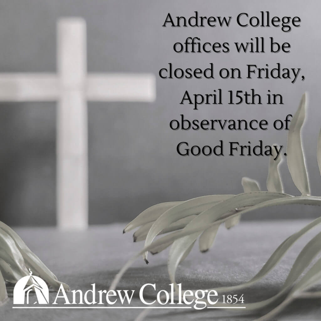 Office will be closed on the campus of Andrew College in observance of Good Friday 2022