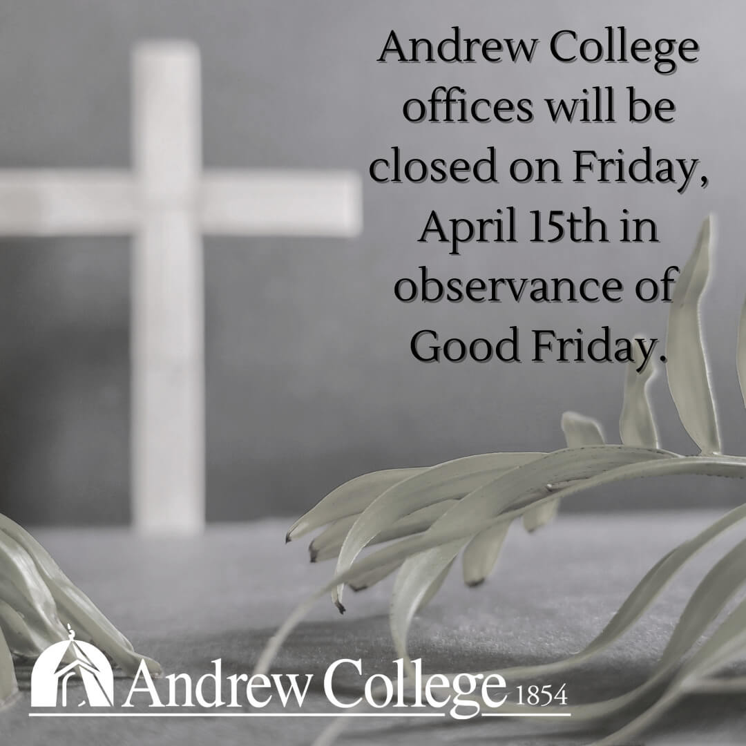 Office will be closed on the campus of Andrew College in observance of Good Friday 2022